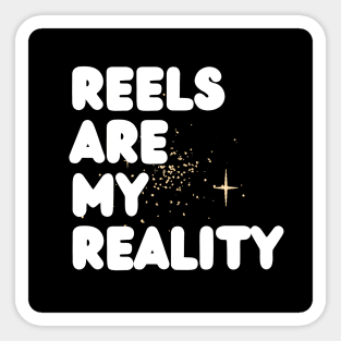 REELS ARE MY REALITY - WHITE AND BLACK POP Sticker